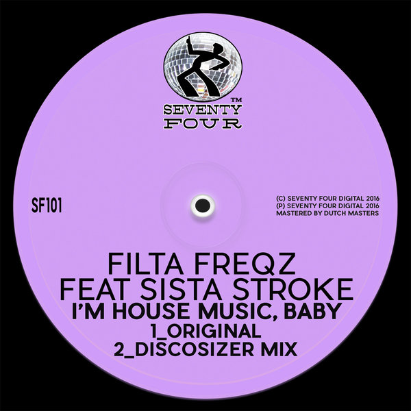 Filta Freqz feat. Sista Stroke - I'm House Music Baby / Seventy Four