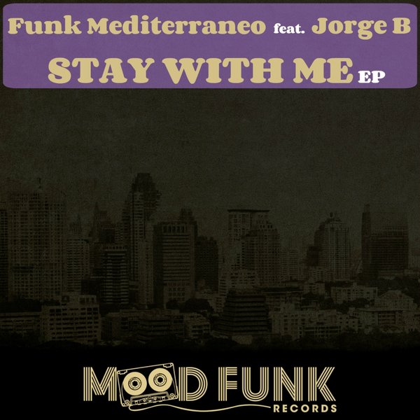 Funk Mediterraneo feat. Jorge B - Stay With Me EP / Mood Funk Records