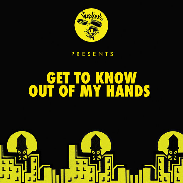 Get To Know - Out Of My Hands / Nurvous Records