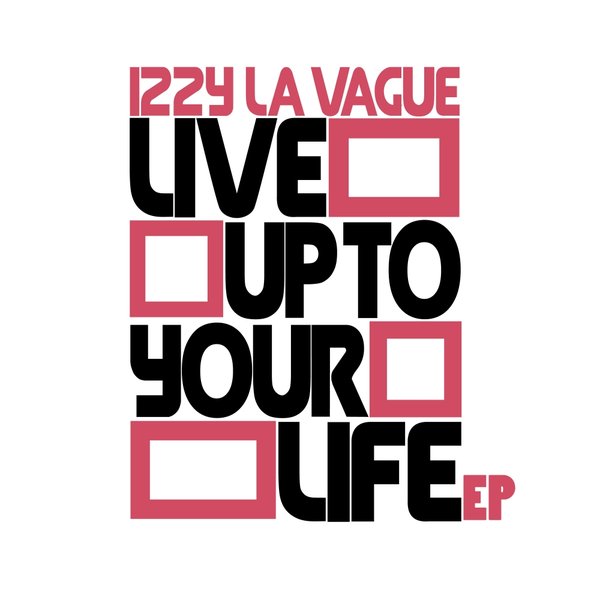 Izzy La Vague - Live Up To Your Life EP / Nylon Trax