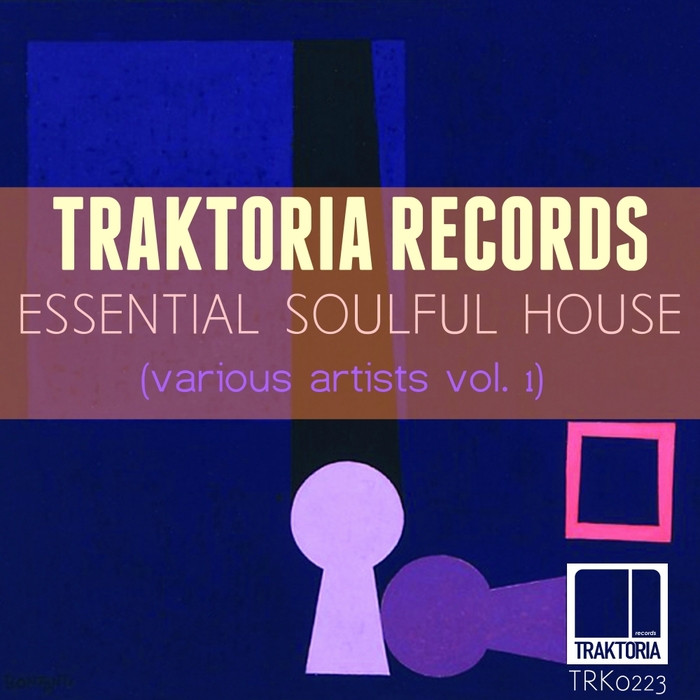 VA - Essential Soulful House, Vol. 1 / Traktoria