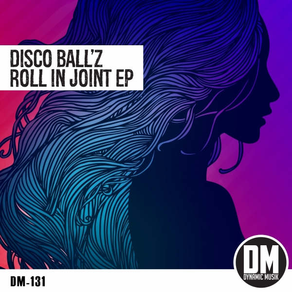 Disco Ball'z - Roll In Joint EP / DYNAMIC MUSIK
