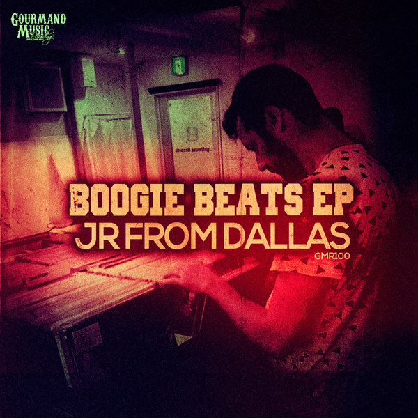 JR From Dallas - Boogie Beats EP / Gourmand Music Recordings
