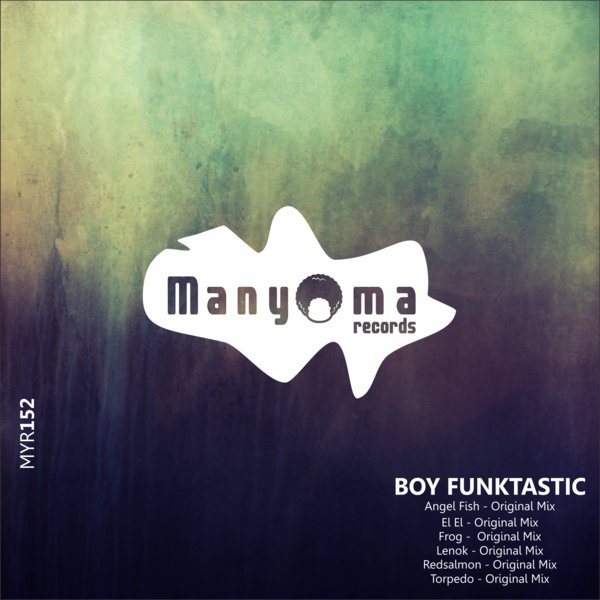 Boy Funktastic - Angel Fish / Manyoma Records