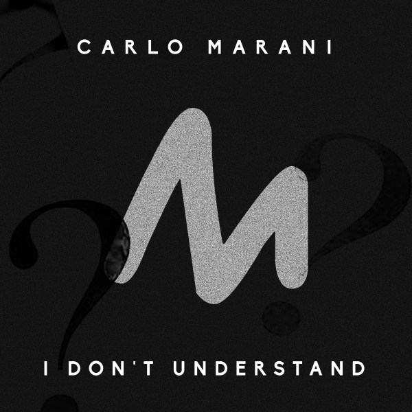 Carlo Marani - I Don't Understand / Metropolitan Recordings