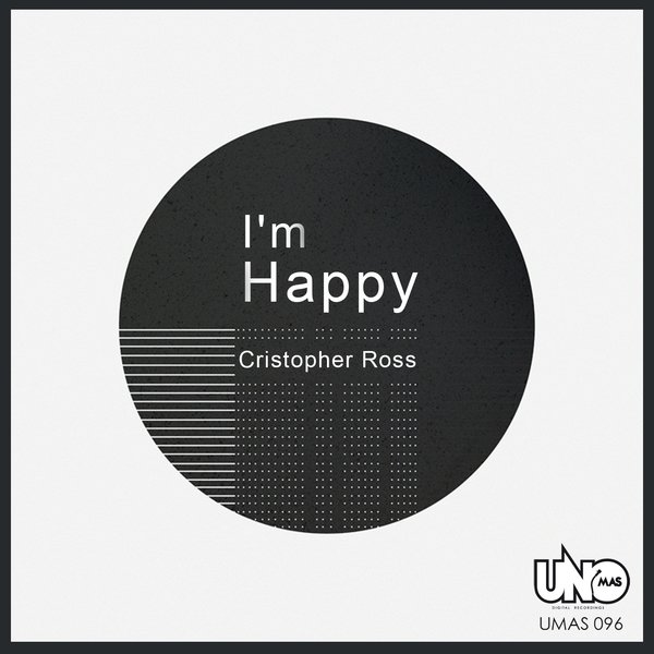 Cristopher Ross - I'm Happy / Uno Mas Digital Recordings