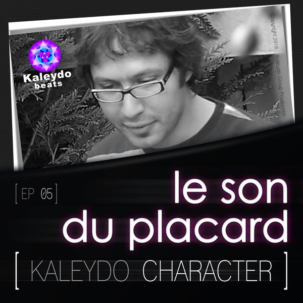Le Son Du Placard - Kaleydo Character EP 5 / Kaleydo Beats
