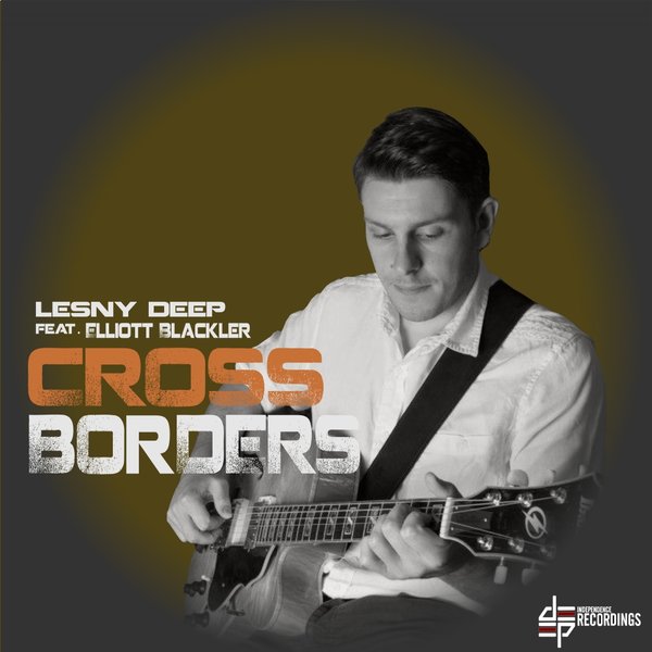 Lesny Deep feat Elliot Blackler - Cross Borders / Deep Independence Recordings