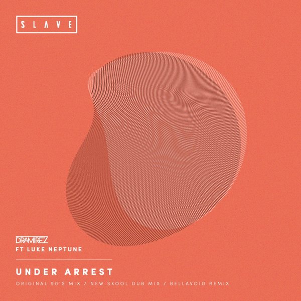 D.Ramirez Feat. Luke Neptune - Under Arrest / Slave Recordings