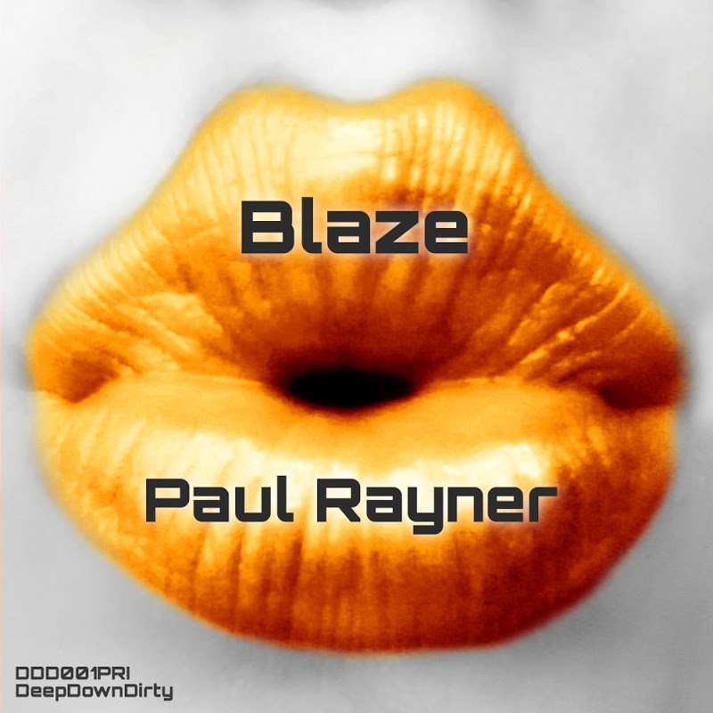 Paul Rayner - Blaze / DeepDownDirty