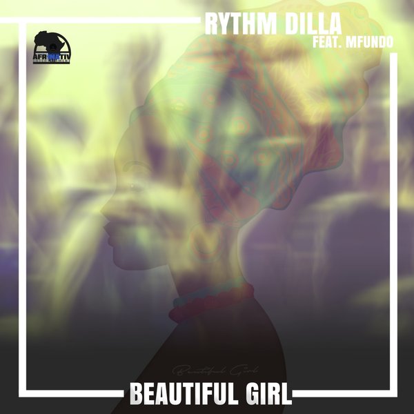 Rhythm Dilla feat Mfundo - Beautiful Girl / Afrinativ Entertainment