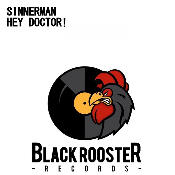 Sinnerman - Hey Doctor / Black Rooster Label
