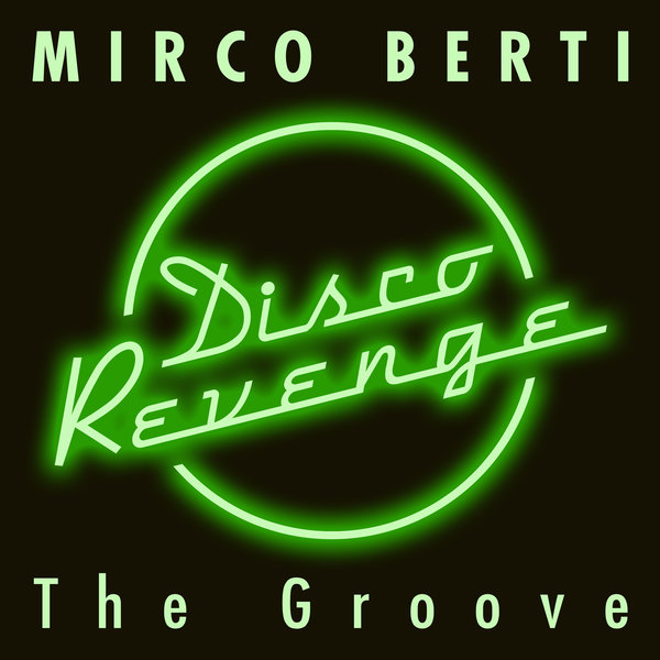 Mirco Berti - The Groove / Disco Revenge