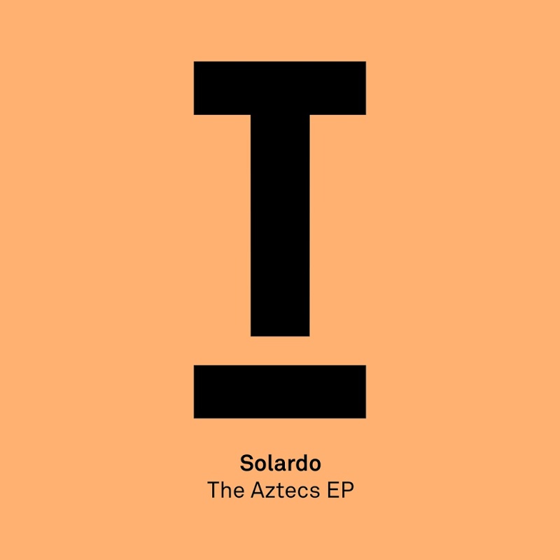 Solardo - The Aztecs EP / Toolroom