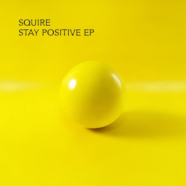 Squire - Stay Positive EP / Bar25 Music