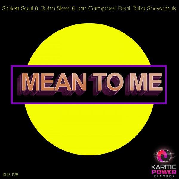 Stolen Soul, John Steel, Ian Campbell - Mean to Me (feat. Talia Shewchuk) / Karmic Power Records