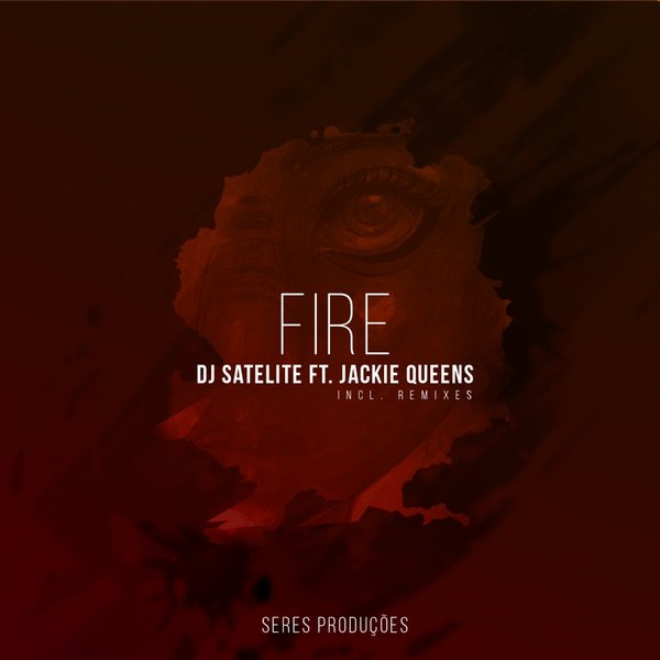 DJ Satelite - Fire Feat. Jackie Queens (Remixes) / Seres Producoes