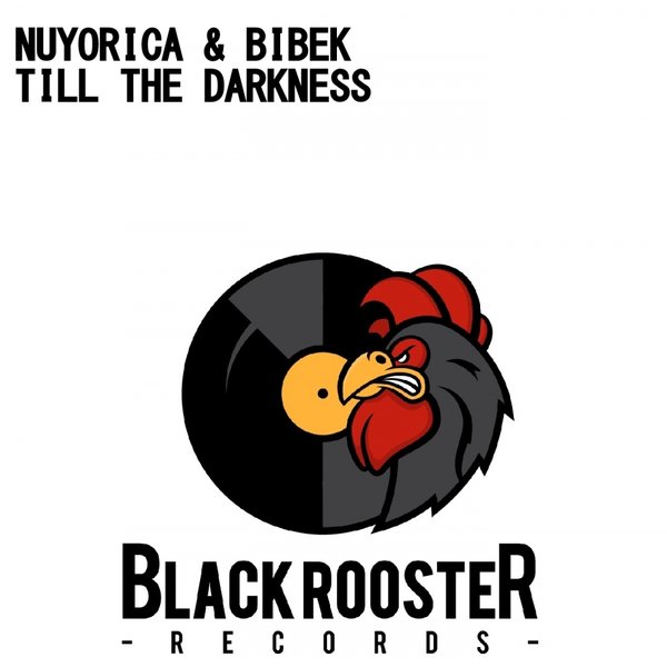 Nuyorica & Bibek - Till The Darkness / Black Rooster Label