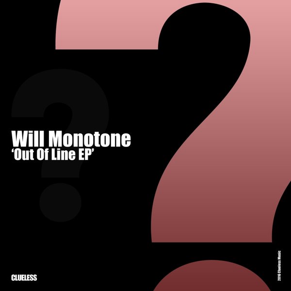 Will Monotone - Out Of Line / Clueless Music