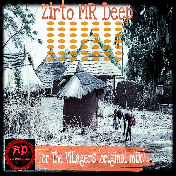 Zirto Mr Deep - For The Villagers / African Pulse Music