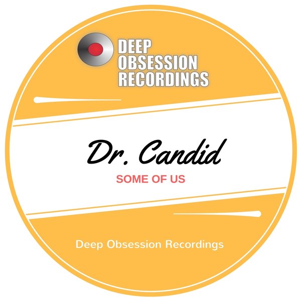 Dr. Candid - Some Of Us / Deep Obsession Recordings