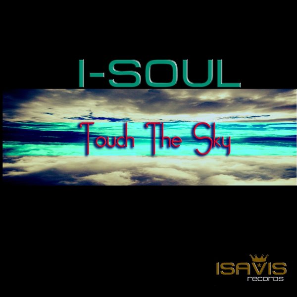 I-Soul - Touch The Sky / ISAVIS Records