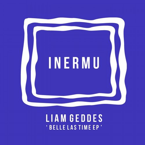 Liam Geddes - Belle Las Time EP / Inermu