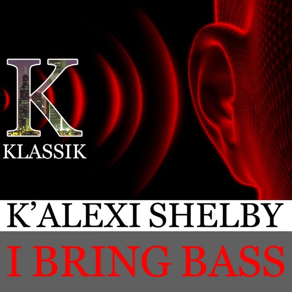 K' Alexi Shelby - I Bring Bass / K Klassik