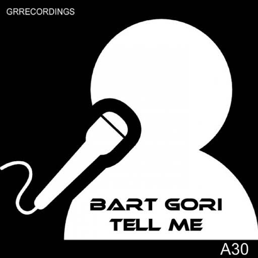 Bart Gori - Tell Me / GR Recordings