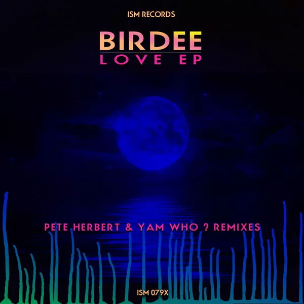 Birdee - Love EP / Ism Recordings
