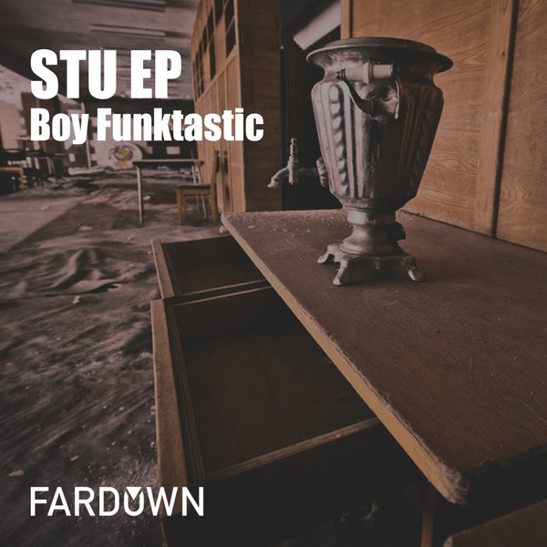 Boy Funktastic - Stu EP / Far Down Records