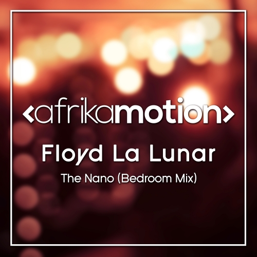 Floyd La Lunar - The Nano / afrika motion