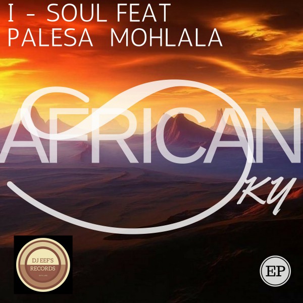 I-Soul feat. Palesa Mohlala - African Sky / DjEef 's Records