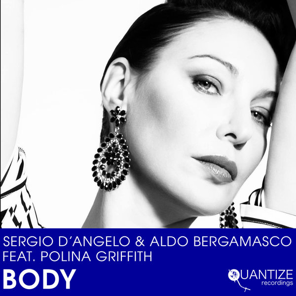 Sergio D'Angelo & Aldo Bergamasco feat. Polina Griffith - Body / Quantize Recordings