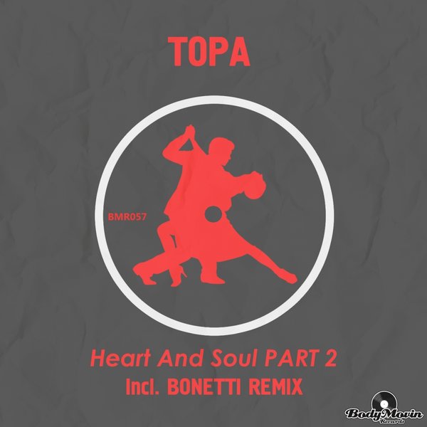 Topa - Heart & Soul Part 2 / Body Movin Records