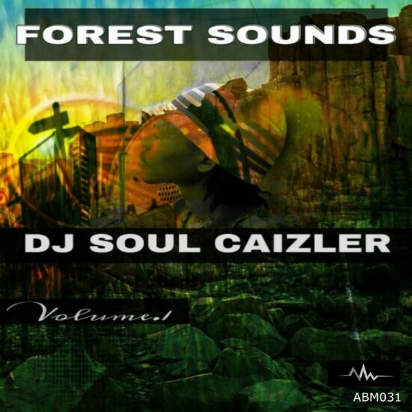 DJ Soul Caizler - Forest Sounds, Vol. 1 / Abyss Music