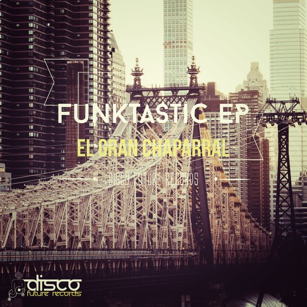 El Gran Chaparral - Funktastic EP / Disco Future Records