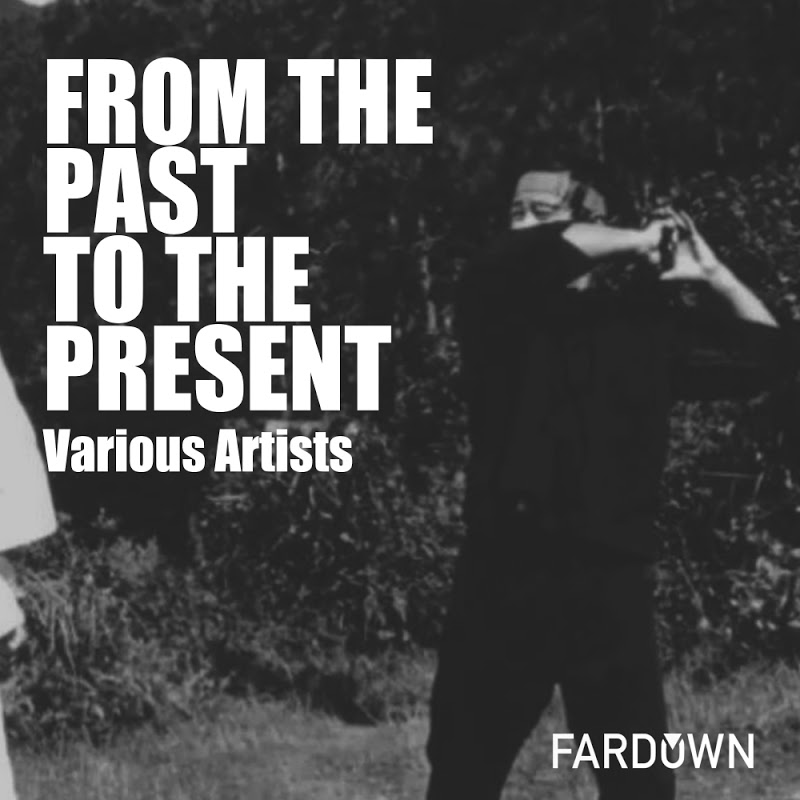VA - From The Past To The Present / Far Down Records