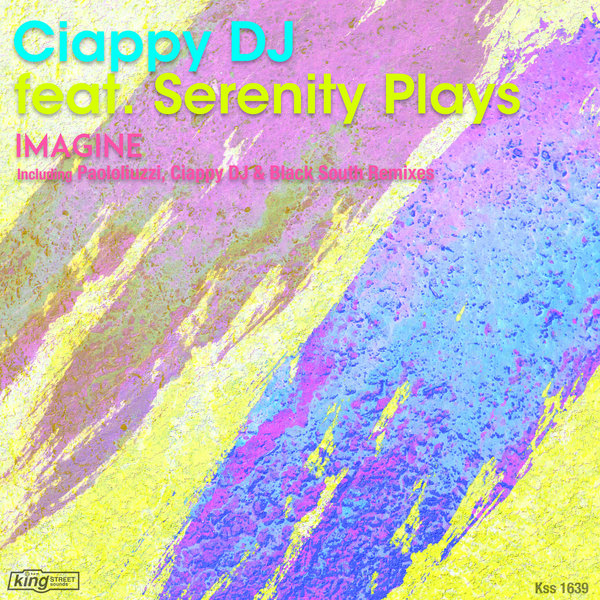Ciappy DJ feat Serenity Plays - Imagine / King Street Sounds