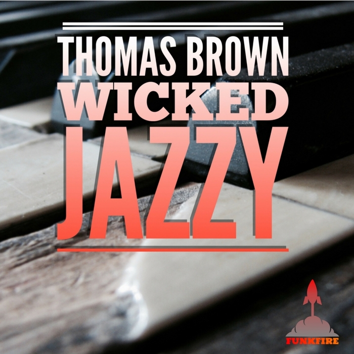 Thomas Brown - Wicked Jazzy / Funkfire