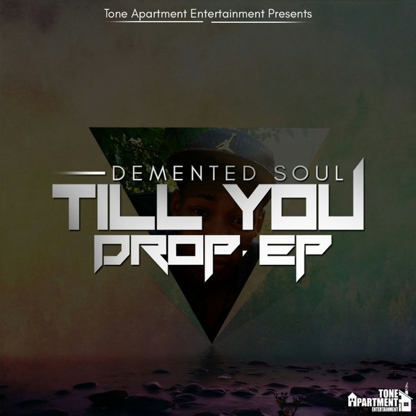 Demented Soul - Till You Drop EP / Tone Apartment Entertainment