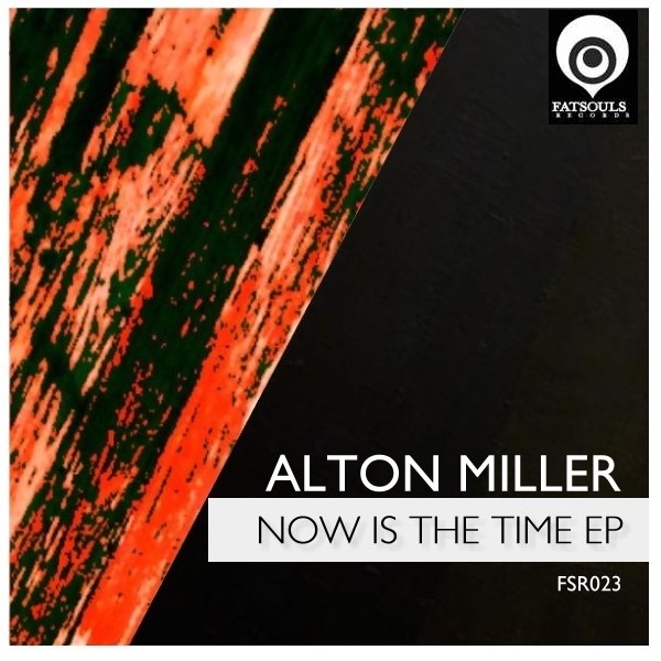 Alton Miller - Now Is The Time EP / Fatsouls Records