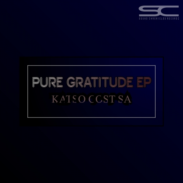 Katso Cost SA - Pure Gratitude Ep / Sound Chronicles Recordz