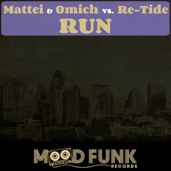 Mattei & Omich Vs Re-Tide - Run / Mood Funk Records