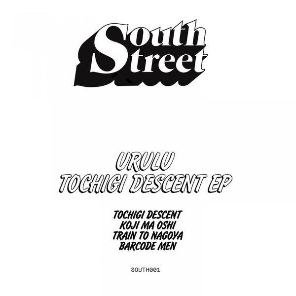 Urulu - Tochigi Descent EP / South Street