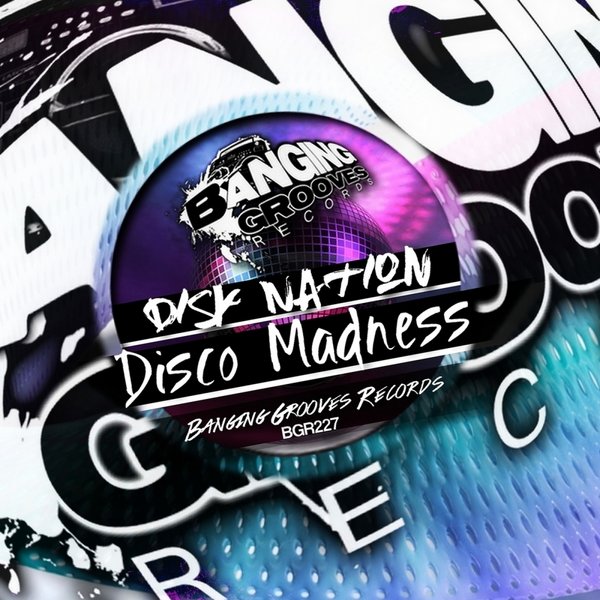 Disk Nation - Disco Madness / Banging Grooves Records