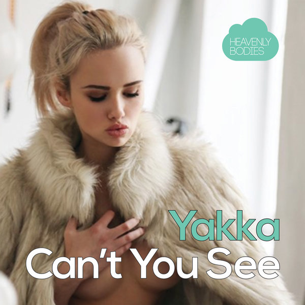 Yakka - Can't You See / Heavenly Bodies