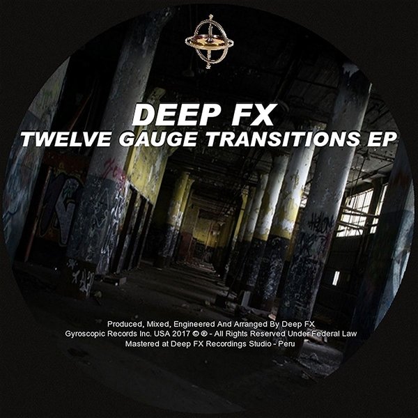 Deep FX - Twelve Gauge Transitions EP / Gyroscopic Records Inc.