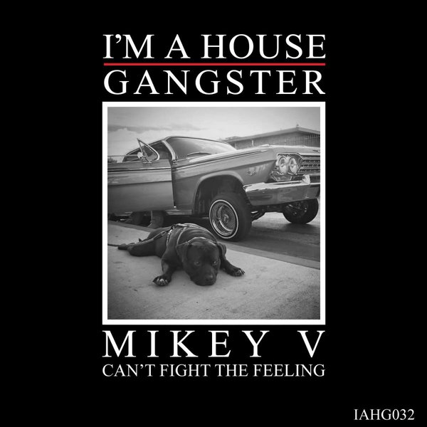 Mikey V - Can't Fight The Feeling / I'm A House Gangster