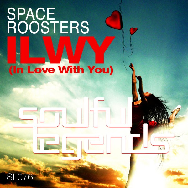 Space Roosters - ILWY (In Love with You) / Soulful Legends